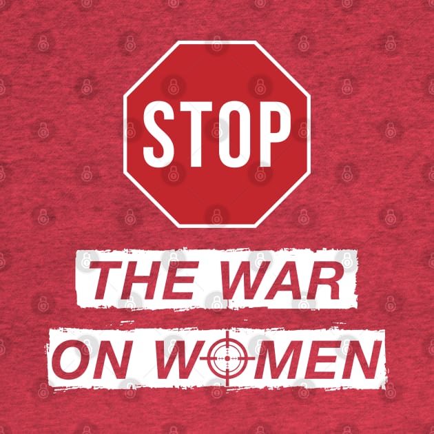 Stop the War on Women by stuffbyjlim
